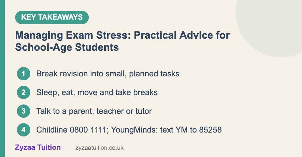 Key takeaways: Break revision into small, planned tasks; Sleep, eat, move and take breaks; Talk to a parent, teacher or tutor; Childline 0800 1111; YoungMinds: text YM to 85258